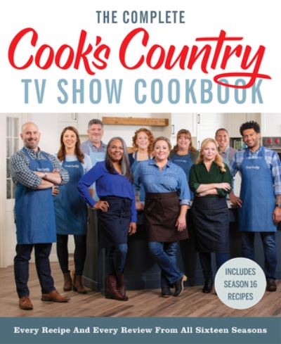 Cover for America's Test Kitchen · The Complete Cook’s Country TV Show Cookbook: Every Recipe and Every Review from All Sixteen Seasons: Includes Season 16 (Inbunden Bok) (2023)