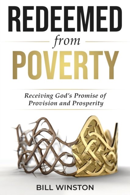 Cover for Bill Winston · Redeemed from Poverty: Receiving God's Promise of Provision and Prosperity - Redeemed (Paperback Book) (2023)
