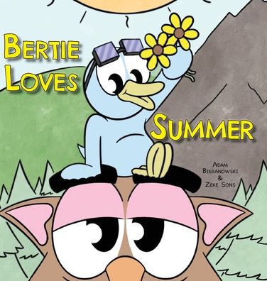 Bertie Loves Summer - Adam Bieranowski - Kirjat - Lawley Enterprises LLC - 9781956357578 - tiistai 7. kesäkuuta 2022