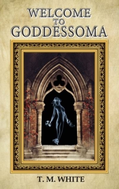 Cover for Terry White · Welcome to Goddessoma (Hardcover Book) (2021)