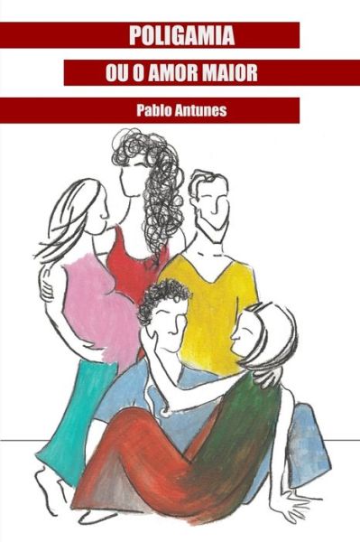 Cover for Pablo Antunes · Poligamia Ou O Amor Maior (Paperback Book) (2017)