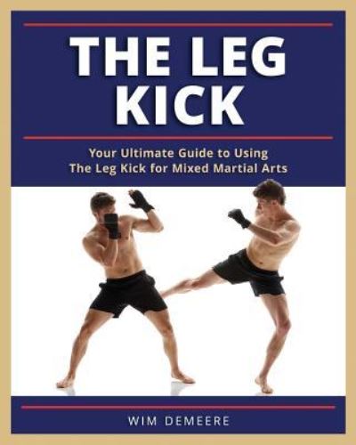 Cover for Wim Demeere · The Leg Kick (Paperback Book) (2017)