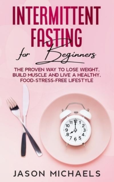 Cover for Jason Michaels · Intermittent Fasting for Beginners (Paperback Book) (2017)