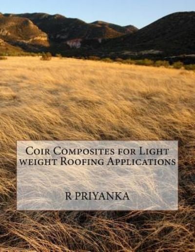 Cover for Priyanka · Coir Composites for Light weight Roofing Applications (Pocketbok) (2017)