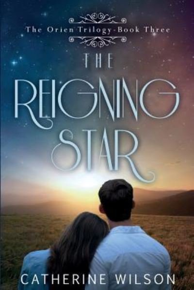 Cover for Catherine Wilson · The Reigning Star (The Orien Trilogy) (Pocketbok) (2017)