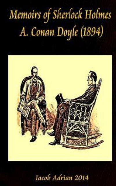 Memoirs of Sherlock Holmes A. Conan Doyle (1894) - Iacob Adrian - Livres - Createspace Independent Publishing Platf - 9781978348578 - 17 octobre 2017