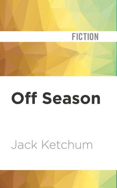 Cover for Jack Ketchum · Off Season (CD) (2019)