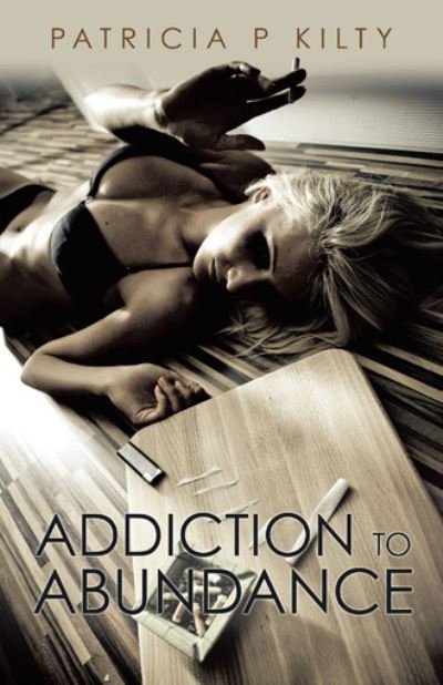 Cover for Patricia P Kilty · Addiction to Abundance (Paperback Book) (2021)