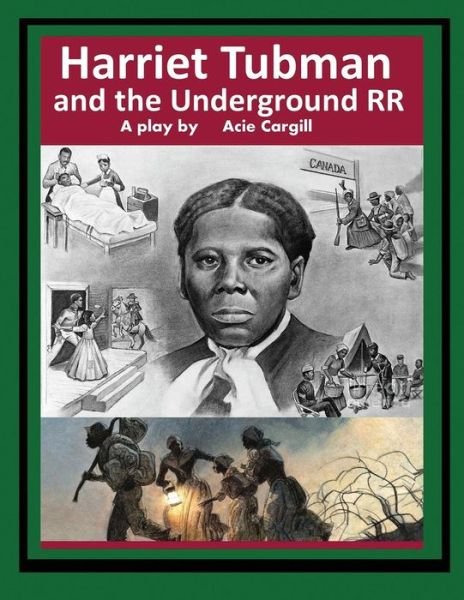 Cover for Acie Cargill · Harriet Tubman and The Underground Railroad (Paperback Bog) (2018)