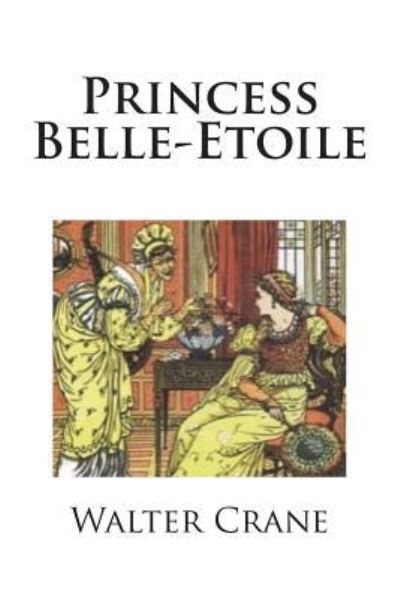 Cover for Walter Crane · Princess Belle-Etoile (Paperback Book) (2018)