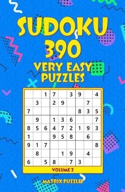 SUDOKU 390 Very Easy Puzzles - Matrix Puzzles - Books - Createspace Independent Publishing Platf - 9781986606578 - March 18, 2018
