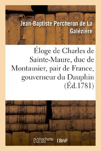 Cover for Percheron-j-b · Eloge De Charles De Sainte-maure, Duc De Montausier, Pair De France, Gouverneur Du Dauphin (Paperback Book) [French edition] (2013)