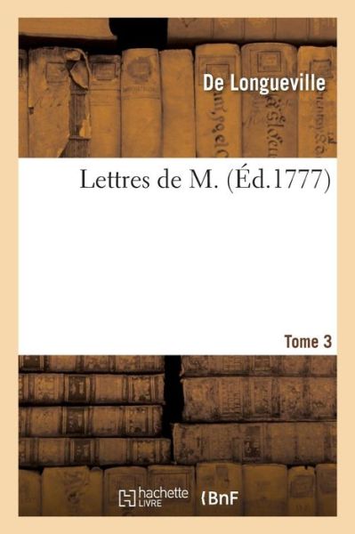 Cover for De Longueville · Lettres de M. Tome 3 (Paperback Book) (2016)
