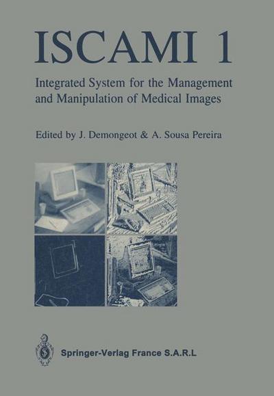 ISCAMI 1: Integrated system for the Management and Manipulation of Medical Images - J Demongeot - Książki - Springer Editions - 9782287595578 - 1 lipca 1991