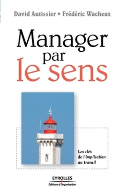 Cover for David Autissier · Manager par le sens: Les cles de l'implication au travail (Paperback Book) (2006)