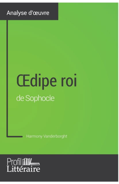 Cover for Harmony Vanderborght · OEdipe roi de Sophocle (Analyse approfondie) (Paperback Book) (2017)