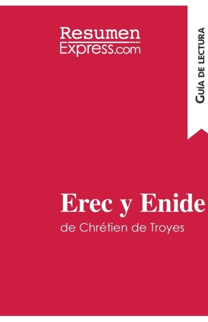 Cover for ResumenExpress · Erec y Enide de Chrétien de Troyes (Guía de lectura) (Paperback Book) (2016)