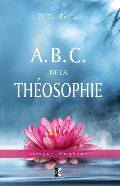 Cover for Theophile Pascal · A. B. C. de la Theosophie (Taschenbuch) (2020)