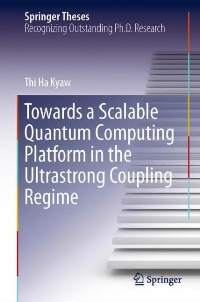 Cover for Kyaw · Towards a Scalable Quantum Computing Platform in the Ultrastrong Coupling Regime (Bog) [1st ed. 2019 edition] (2019)