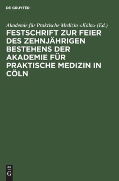 Cover for Akademie für Akademie für Praktische Medizin &lt;Köln&gt; · Festschrift Zur Feier des Zehnjährigen Bestehens der Akademie Für Praktische Medizin in Cöln (Bok) (1915)