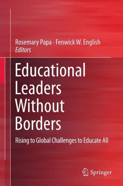 Cover for Rosemary Papa · Educational Leaders Without Borders: Rising to Global Challenges to Educate All (Gebundenes Buch) [2016 edition] (2015)