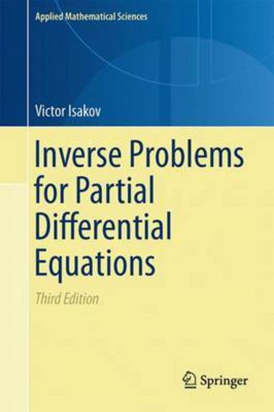 Cover for Victor Isakov · Inverse Problems for Partial Differential Equations - Applied Mathematical Sciences (Hardcover Book) [3rd ed. 2017 edition] (2017)