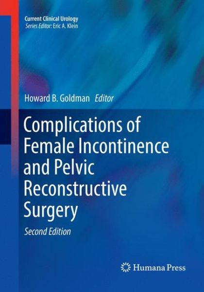 Cover for Complications of Female Incontinence and Pelvic Reconstructive Surgery - Current Clinical Urology (Paperback Book) [Softcover reprint of the original 2nd ed. 2017 edition] (2018)