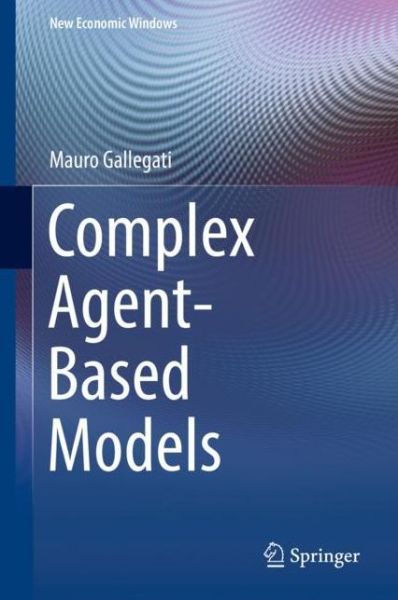 Cover for Mauro Gallegati · Complex Agent-Based Models - New Economic Windows (Hardcover Book) [1st ed. 2018 edition] (2018)