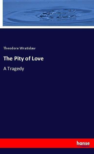 Cover for Wratislaw · The Pity of Love (Book)