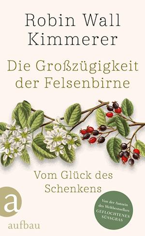 Die Großzügigkeit der Felsenbirne - Robin Wall Kimmerer - Books - Aufbau - 9783351042578 - March 12, 2025