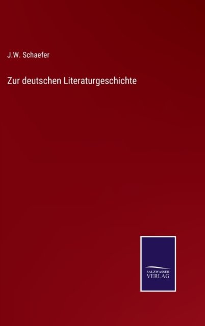 Cover for J W Schaefer · Zur deutschen Literaturgeschichte (Inbunden Bok) (2022)