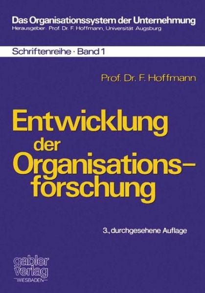 Cover for Friedrich Hoffmann · Entwicklung Der Organisationsforschung - Das Organisationssystem Der Unternehmung (Taschenbuch) [2nd 2. Aufl. 1976 edition] (1976)