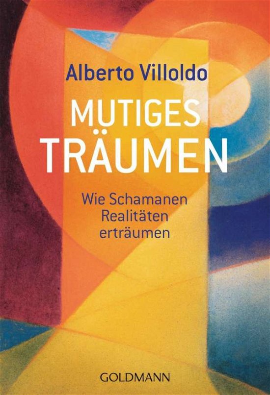 Cover for Alberto Villoldo · Goldmann.21857 Villoldo.Mutiges Träumen (Bog)