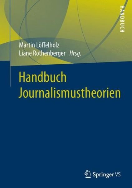 Cover for L  Ffelholz  Martin · Handbuch Journalismustheorien (Hardcover Book) (2016)