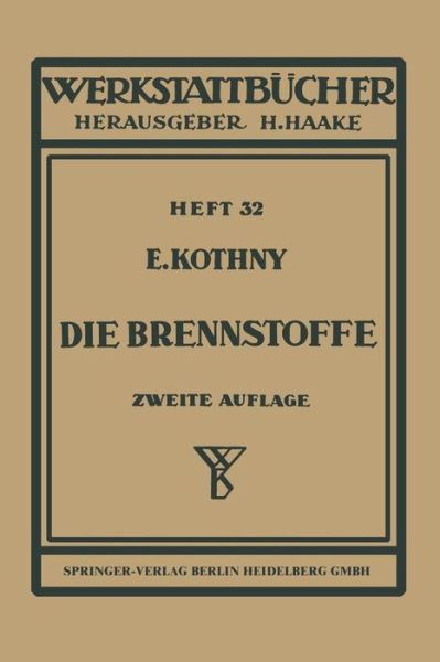 Cover for E Kothny · Die Brennstoffe: Ihre Einteilung, Eigenschaften Und Verwendung - Werkstattbucher (Paperback Book) [2nd 2., Neubearb. Aufl. edition] (1953)