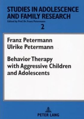 Cover for Franz Petermann · Behavior Therapy with Aggressive Children and Adolescents - Studies in Adolescence and Family Research (Paperback Book) (2006)