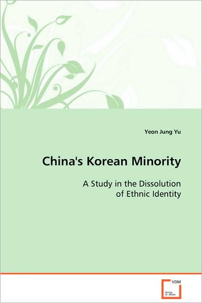 Cover for Yeon Jung Yu · China's Korean Minority: a Study in the Dissolution of Ethnic Identity (Paperback Bog) (2008)