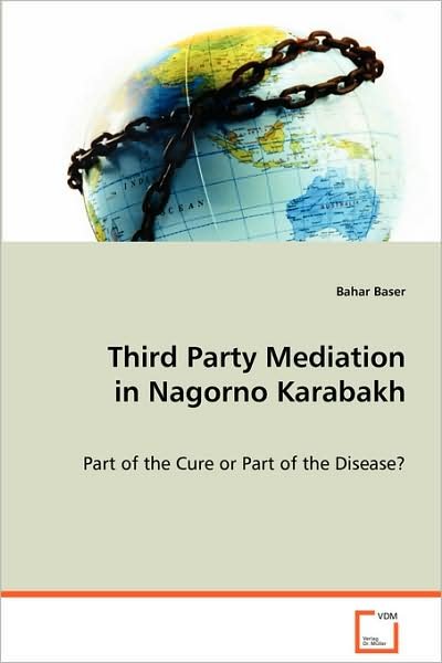 Cover for Bahar Baser · Third Party Mediation in Nagorno Karabakh: Part of the Cure or Part of the Disease? (Pocketbok) (2008)