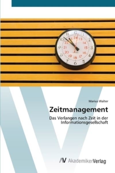 Zeitmanagement - Walter - Kirjat -  - 9783639401578 - tiistai 24. huhtikuuta 2012