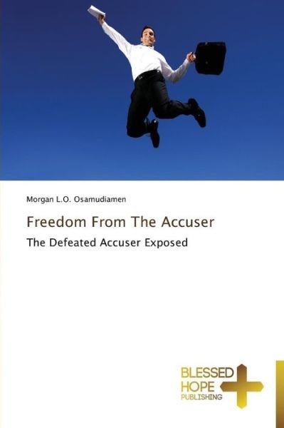 Cover for Morgan L.o. Osamudiamen · Freedom from the Accuser: the Defeated Accuser Exposed (Pocketbok) (2013)