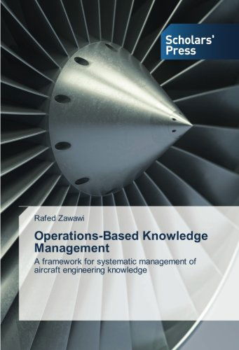 Operations-based Knowledge Management: a Framework for Systematic Management of Aircraft Engineering Knowledge - Rafed Zawawi - Libros - Scholars' Press - 9783639667578 - 7 de noviembre de 2014