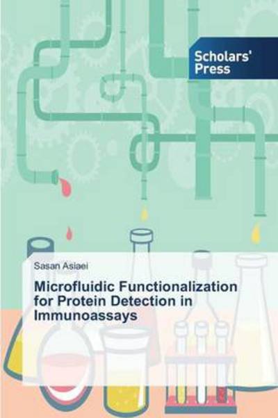 Cover for Sasan Asiaei · Microfluidic Functionalization for Protein Detection in Immunoassays (Paperback Bog) (2014)