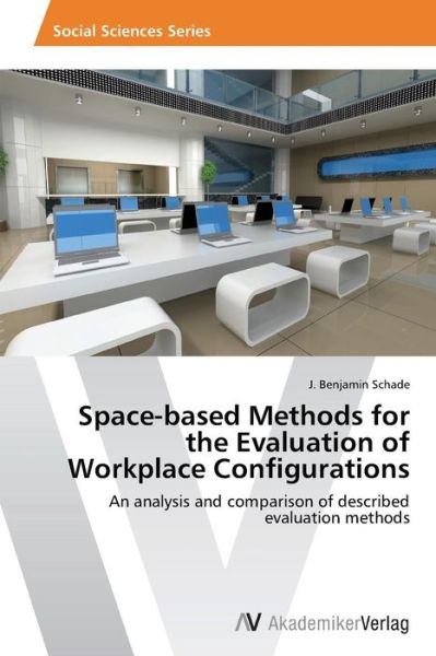 Cover for Schade J Benjamin · Space-based Methods for the Evaluation of Workplace Configurations (Paperback Book) (2015)