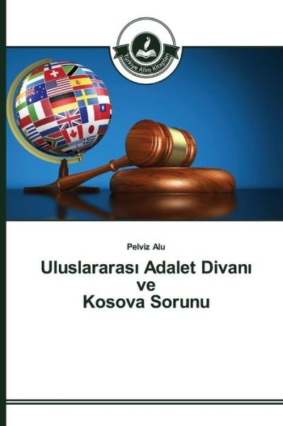 Cover for Alu Pelviz · Uluslararas Adalet Divan Ve Kosova Sorunu (Paperback Bog) (2015)