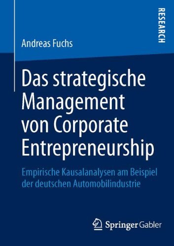 Cover for Fuchs, Dr Andreas (Universitat Heidelberg) · Das Strategische Management Von Corporate Entrepreneurship: Empirische Kausalanalysen Am Beispiel Der Deutschen Automobilindustrie (Paperback Book) [2013 edition] (2013)