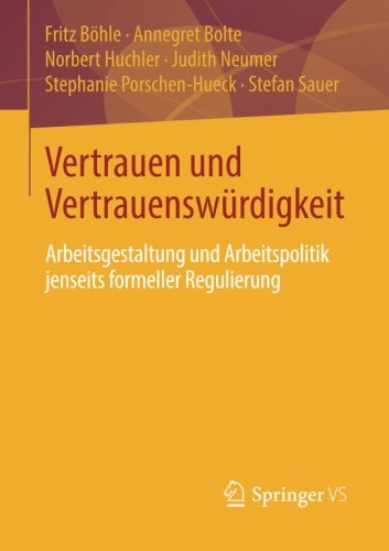 Cover for Fritz Boehle · Vertrauen Und Vertrauenswurdigkeit: Arbeitsgestaltung Und Arbeitspolitik Jenseits Formeller Regulierung (Paperback Bog) [2014 edition] (2014)