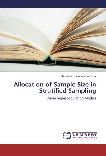 Allocation of Sample Size in Stratified Sampling: Under Superpopulation Models - Bhuwaneshwar Kumar Gupt - Livres - LAP LAMBERT Academic Publishing - 9783659227578 - 18 octobre 2012