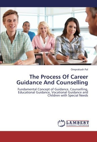 Cover for Omprakash Pal · The Process of Career Guidance and Counselling: Fundamental Concept of Guidance, Counselling, Educational Guidance, Vocational Guidance and Children with Special Needs (Pocketbok) (2012)