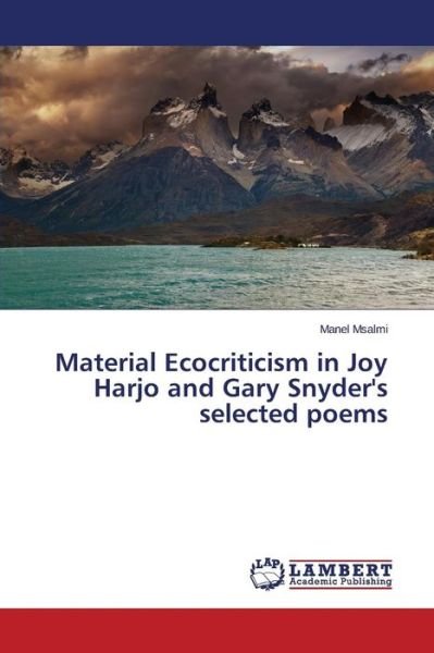 Cover for Msalmi Manel · Material Ecocriticism in Joy Harjo and Gary Snyder's Selected Poems (Paperback Book) (2015)