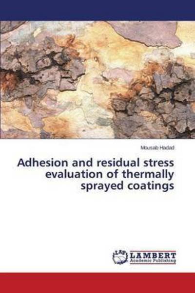 Cover for Hadad Mousab · Adhesion and Residual Stress Evaluation of Thermally Sprayed Coatings (Paperback Bog) (2015)